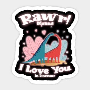 Rawr Means I Love You In Dinosaur, I Love You Design Sticker